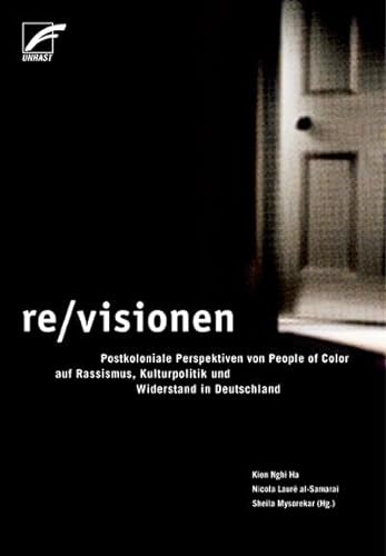 re/visionen - Postkoloniale Perspektiven von People of Color auf Rassismus, Kulturpolitik und Widerstand in Deutschland von Unrast Verlag